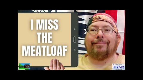 I MISS THE MEATLOAF - 040222 TTV1562