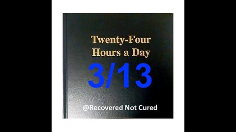 Twenty-Four Hours A Day Book Daily Reading - March 13 - A.A. - Serenity Prayer & Meditation