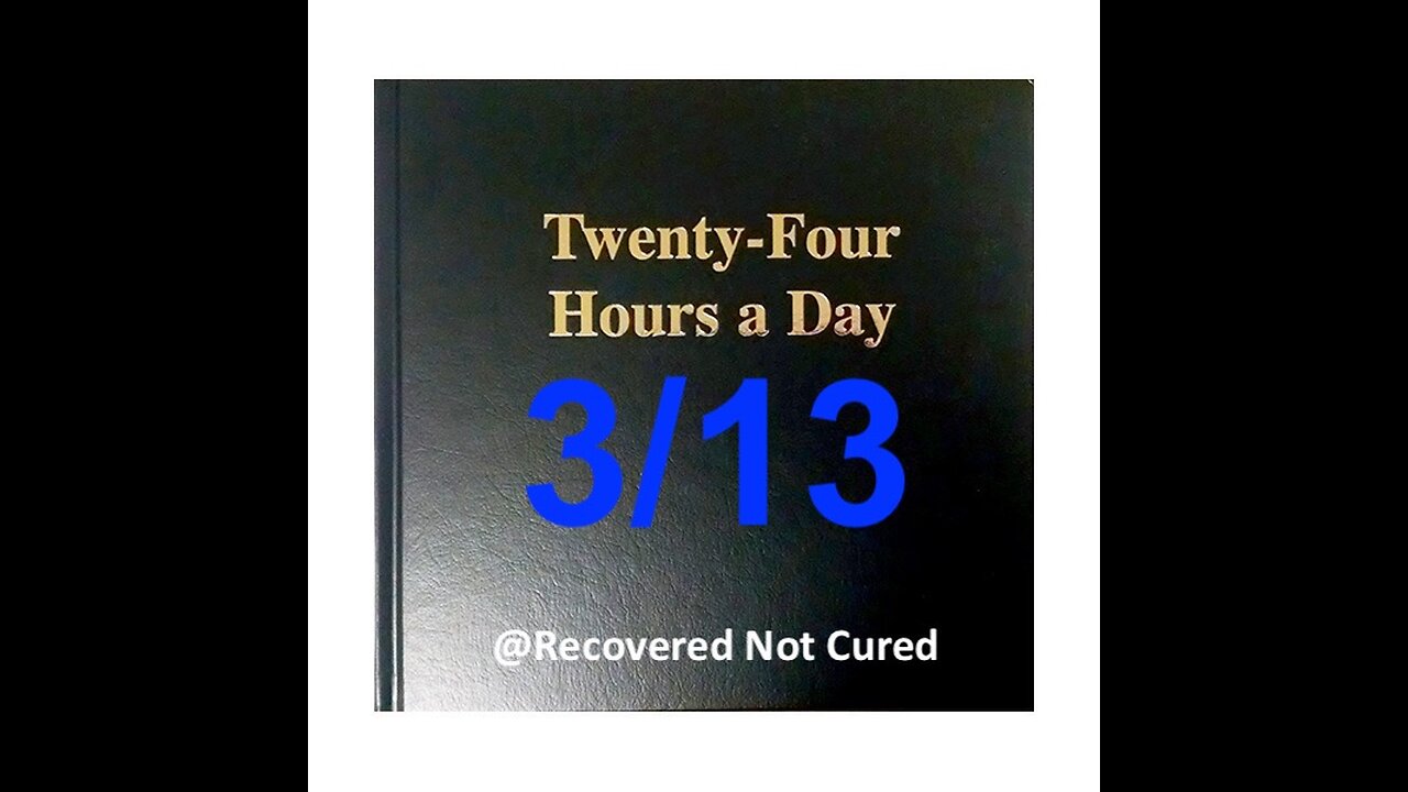 Twenty-Four Hours A Day Book Daily Reading - March 13 - A.A. - Serenity Prayer & Meditation
