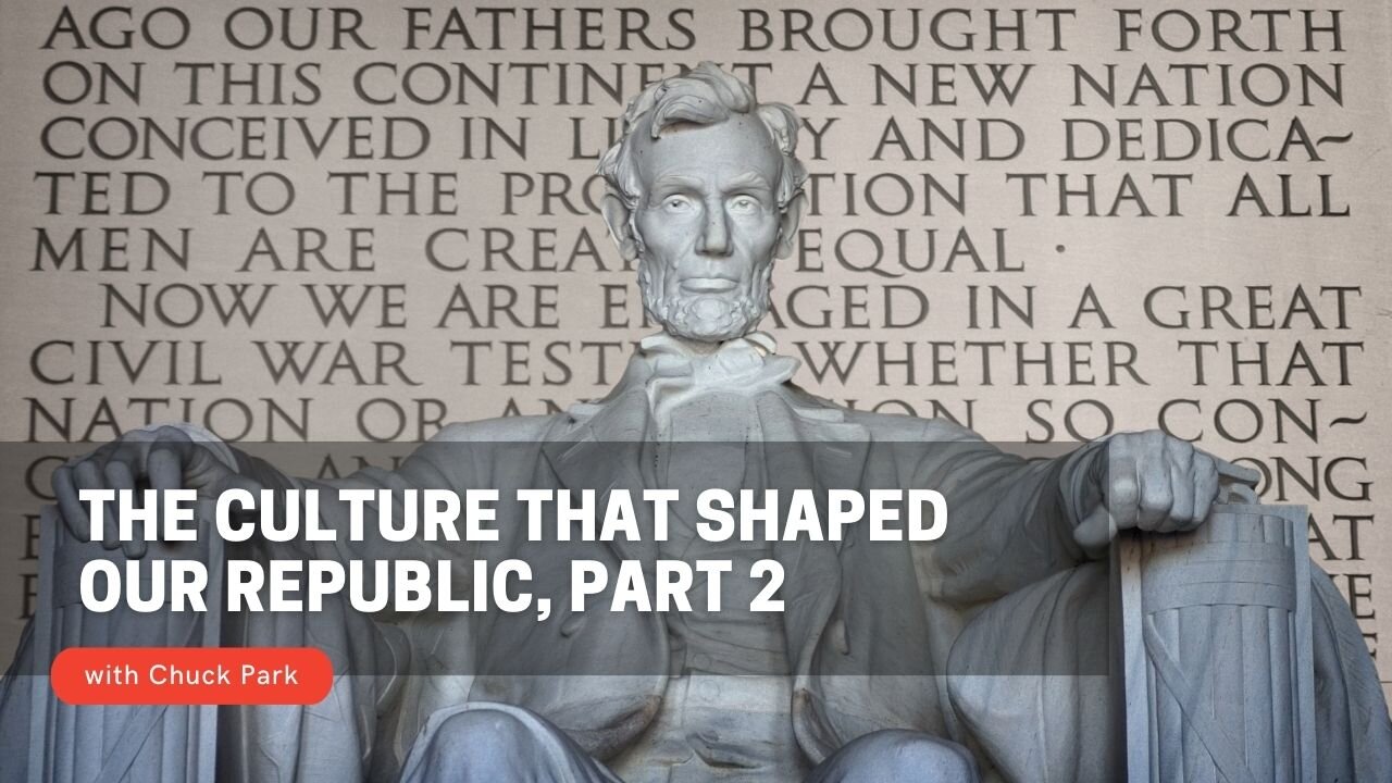 The Culture that Shaped Our Republic, Part 2