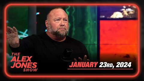 The Alex Jones Show TUESDAY FULL SHOW 1/23/24