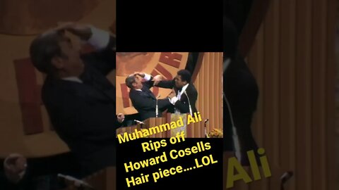 Muhammad Ali - Rips off Howard Cosell’s hair piece….OMG…LOL!!