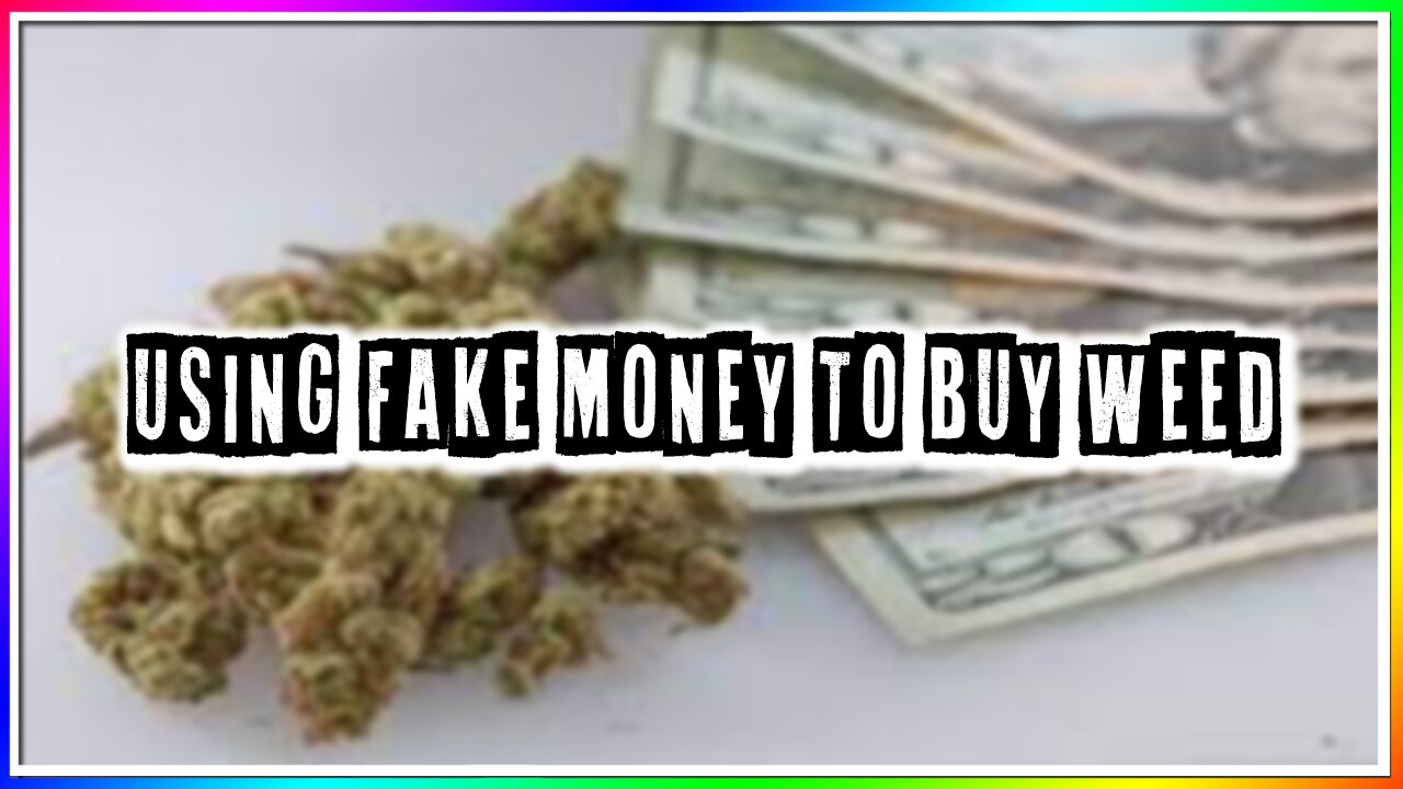 USING FAKE MONEY TO BUY WEED! (story)