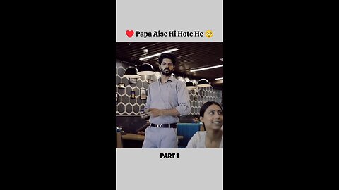 Papa Aise Hi Hote He ♥️ Part 1