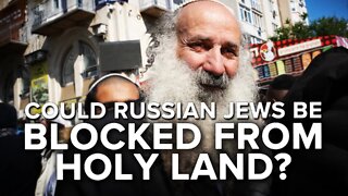 Escalating Ukraine War Threatens to Block Russian Jews from Holy Land 09/30/22