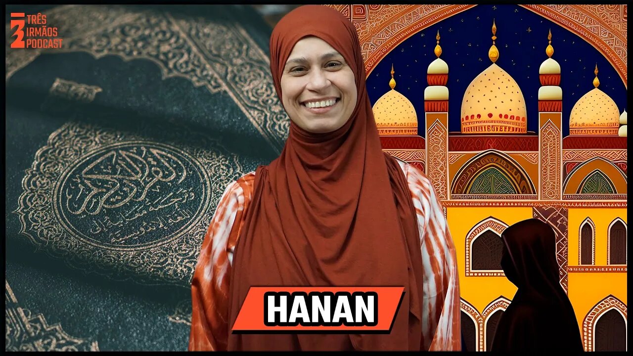 Hanan - Divulga Islam - Podcast 3 Irmãos #458