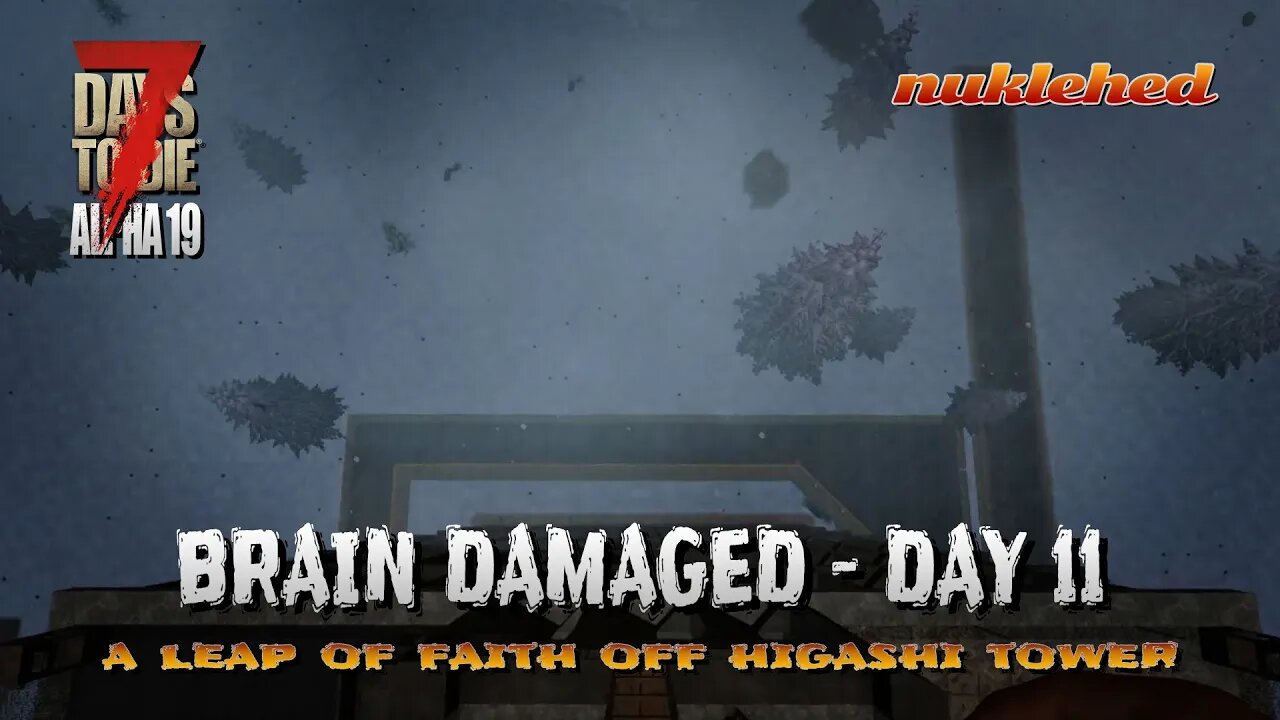 7 Days to Die | Brain Damaged: Day 11 | Alpha 19 Gameplay Series