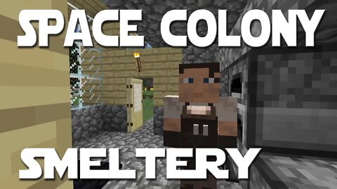 Minecolonies Space Colony ep 9 - Colonist Run Smeltery