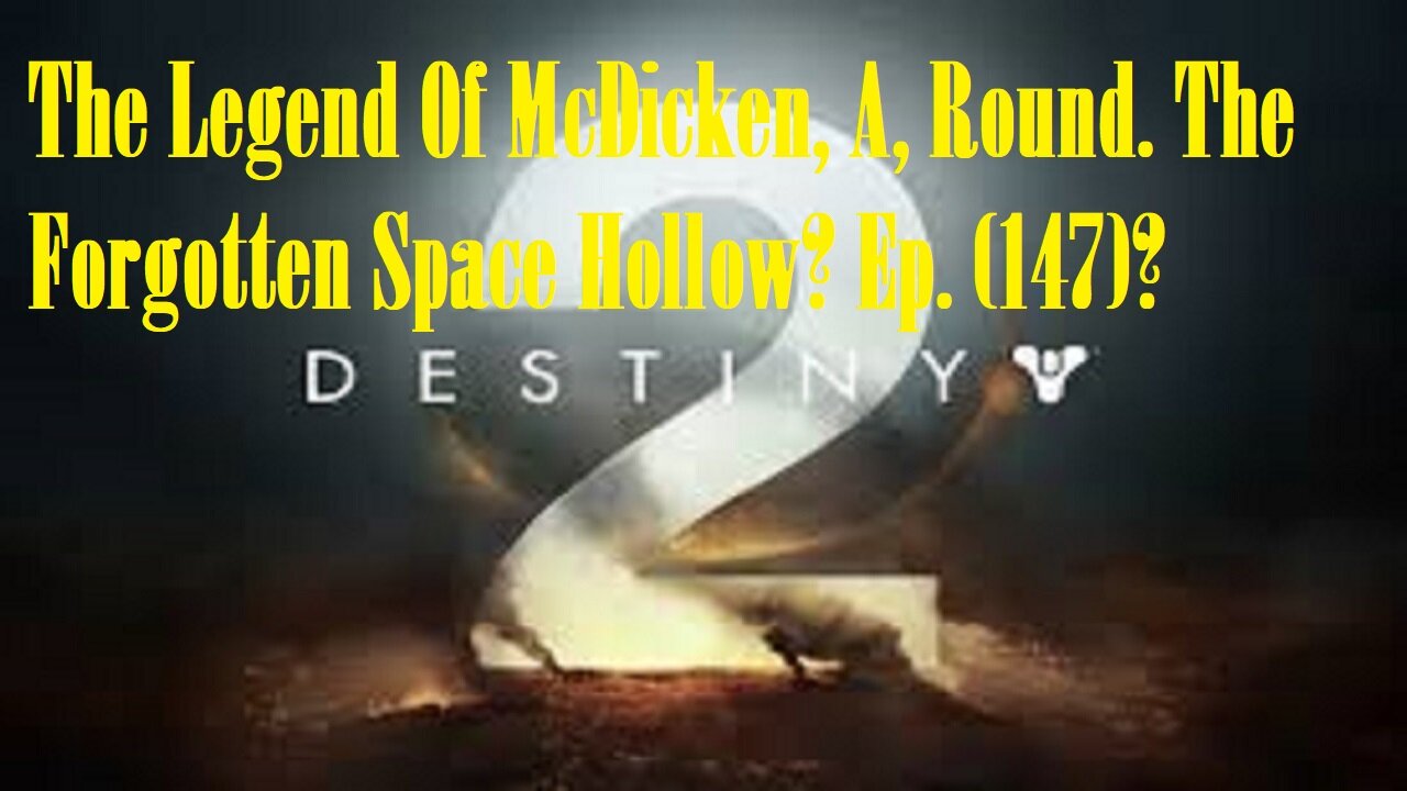 The Legend Of McDicken, A, Round. The Forgotten Space Hollow? Ep. (147)? #destiny2warlock