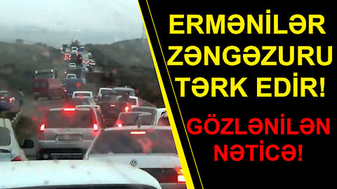 ERMƏNİLƏR ZƏNGƏZURU TƏRK EDİR! - GÖZLƏNİLƏN NƏTİCƏ!