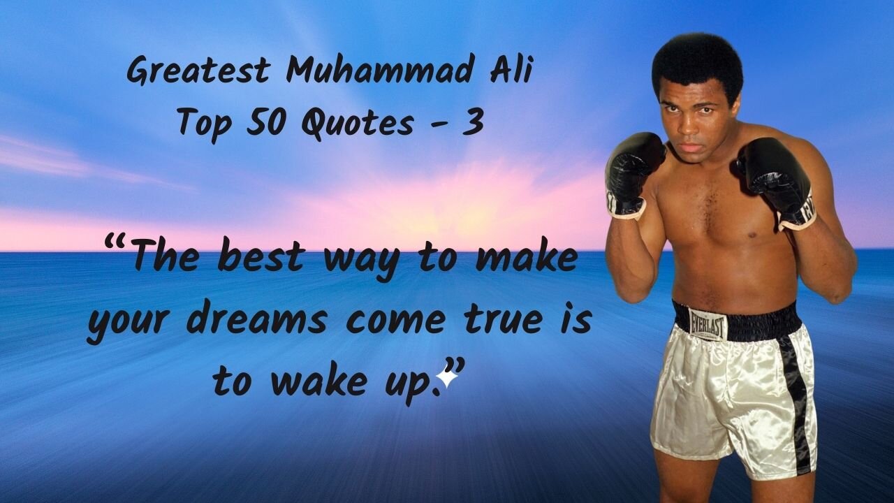 “The best way to make your dreams come true is to wake up.” Muhammad Ali's Top 50 Quotes - 3