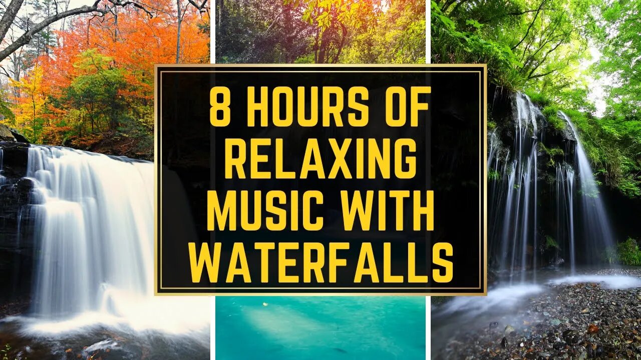 8 Hours of Relaxation Music With Waterfalls