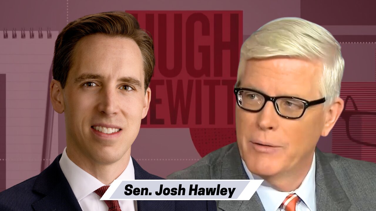 Senator Josh Hawley on his new book "Manhood"-Hugh Hewitt