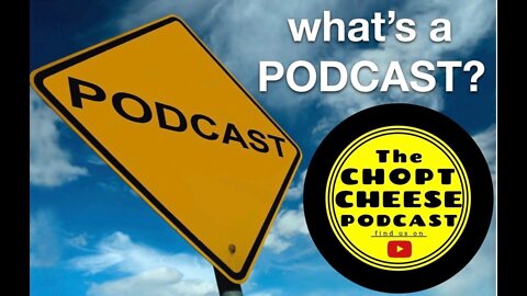 Chopt Cheese Podcast E13: What is a Podcast?