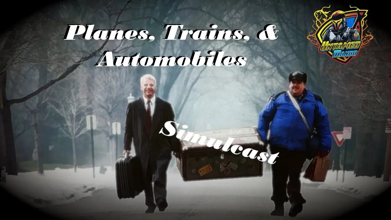 Trains, Planes, & Automobiles- Simulcast!!