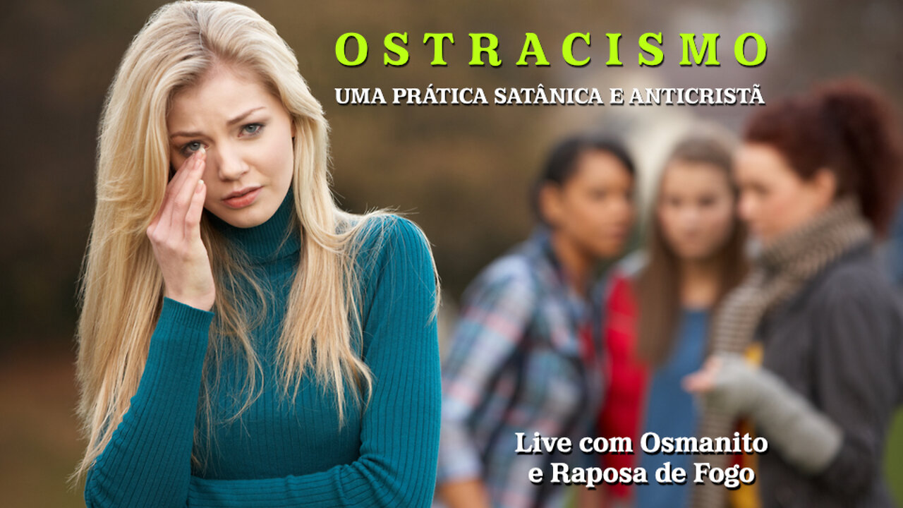 OSTRACISMO – Uma prática ILEGAL anticristã