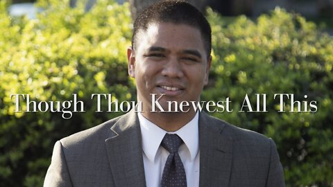 【 Though Thou Knewest All This 】 Pastor Roger Jimenez