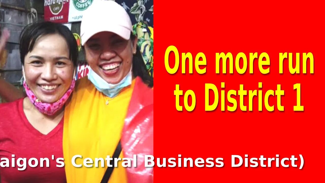 One more run to District 1 (Saigon's Central Business District)