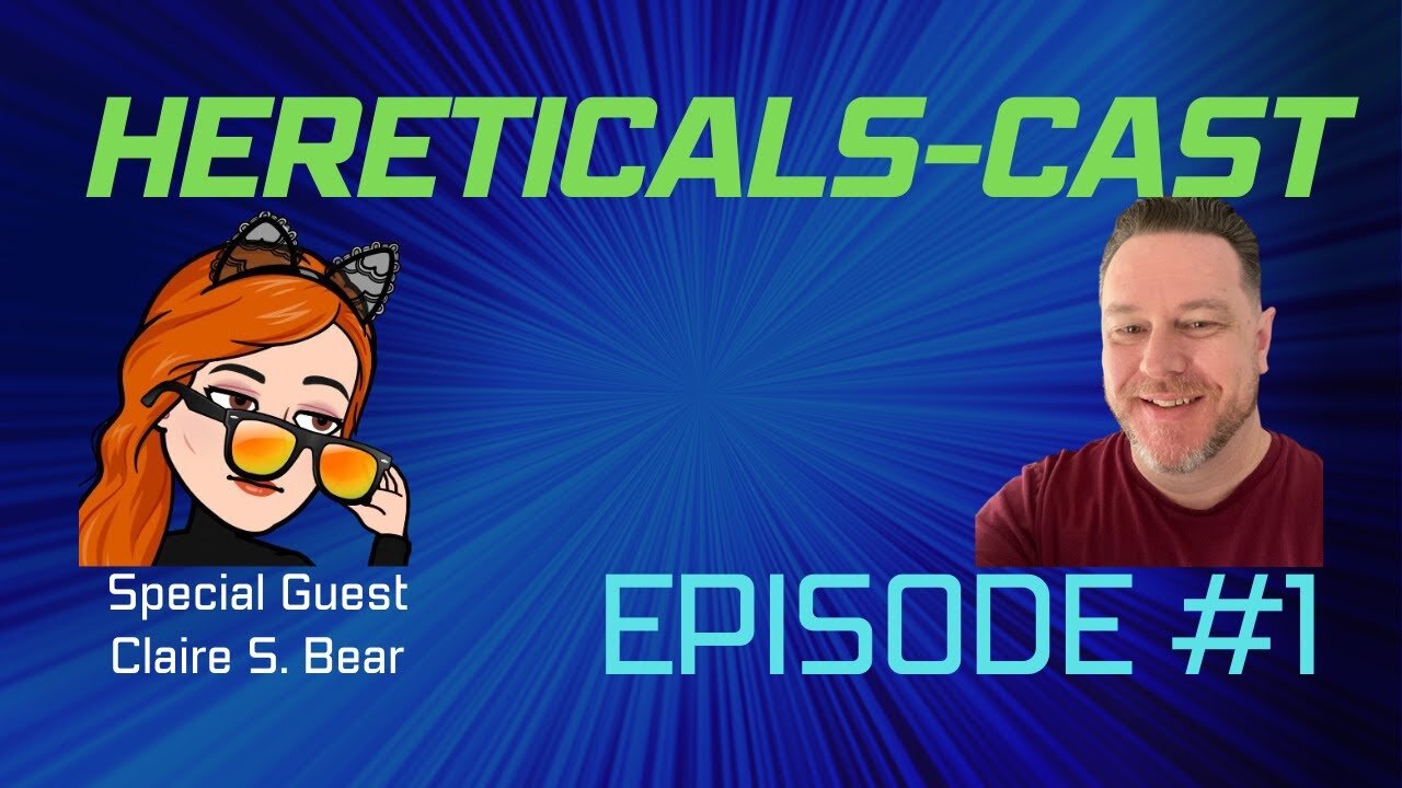 HereticalsCast #1 - Claire S. Bear