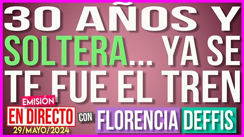 30 Años y Soltera... Ya se te Fue el Tren | Transmisión en Vivo