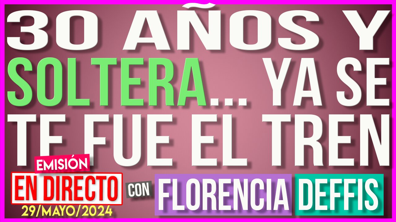 30 Años y Soltera... Ya se te Fue el Tren | Transmisión en Vivo