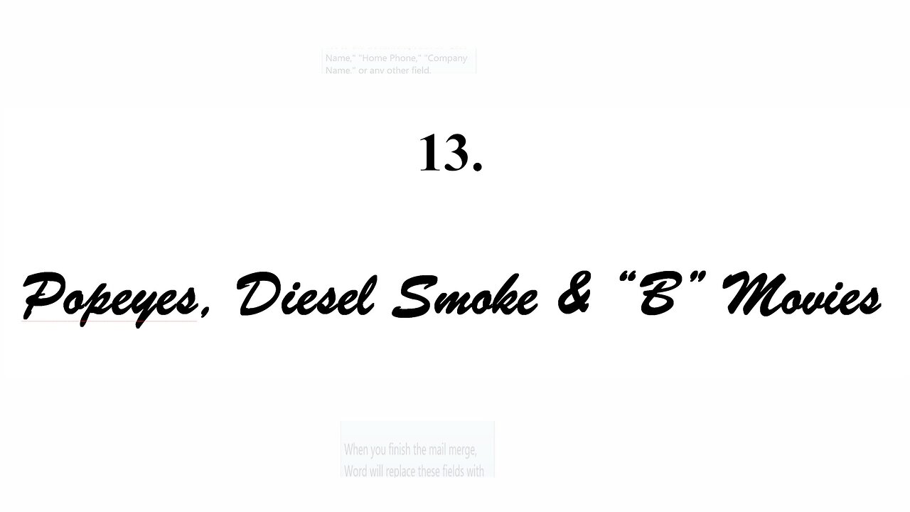 Ch.13 - Popeyes, Diesel Smoke & “B” Movies