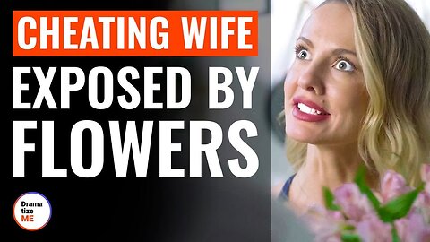 Cheating Wife Exposed By Flowers | @DramatizeMe