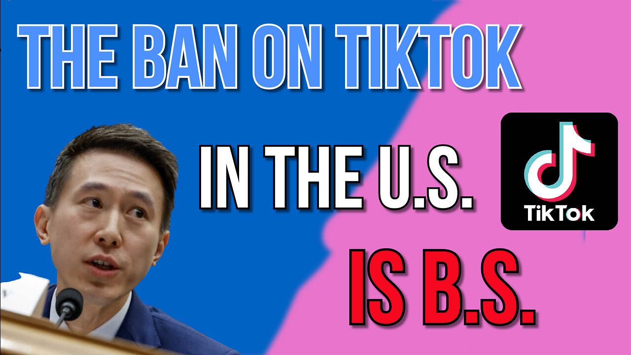 The Ban on TikTok in The U.S. is B.S.