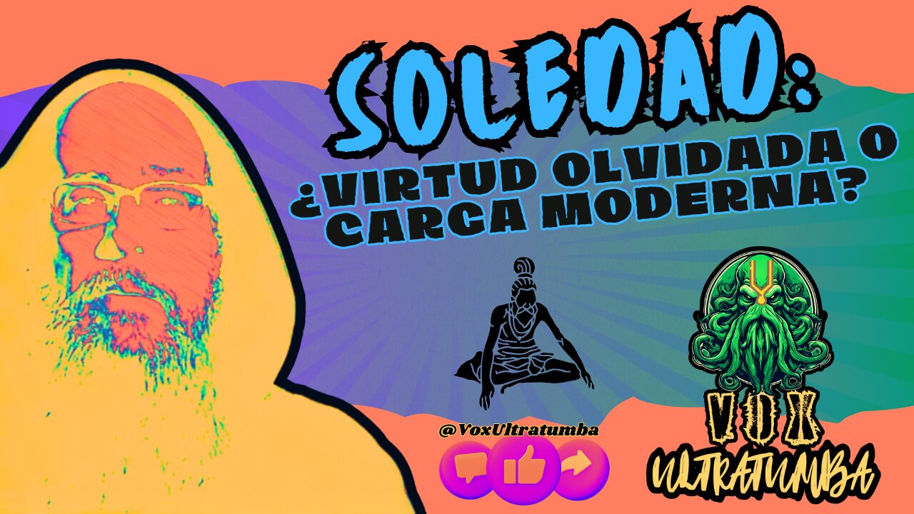 SOLEDAD: ¿Virtud Olvidada o Carga Moderna?