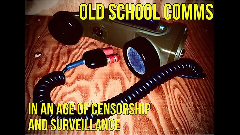 Old School Comms in an Age of Censorship and Surveillance