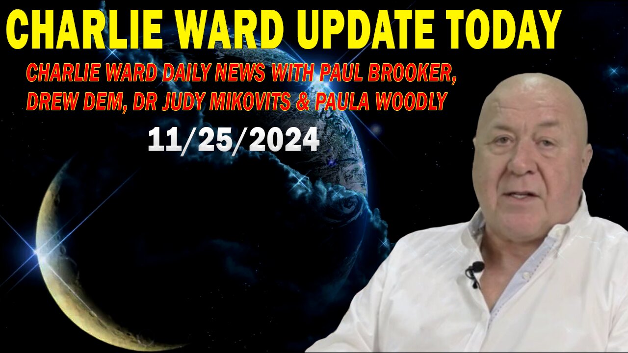 CHARLIE WARD UPDATE TODAY Nov 25: "CHARLIE WARD DAILY NEWS WITH PAUL BROOKER & DREW DEMI"