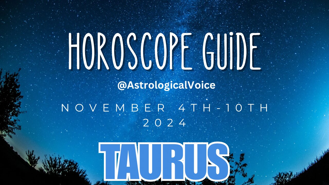 Taurus November 4-10 Horoscope Guide