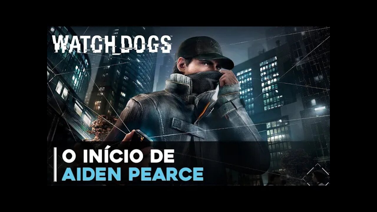 O Início de Aiden Pierce - Watch Dogs Gameplay em português PT-BR #1