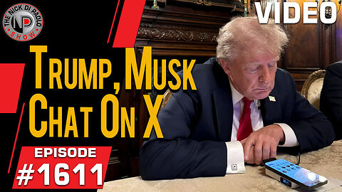 Musk, Trump Chat On X | Nick Di Paolo Show #1611