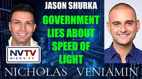 JASON SHURKA DISCUSSES GOVERNMENT LIES ABOUT SPEED OF LIGHT WITH NICHOLAS VENIAMIN