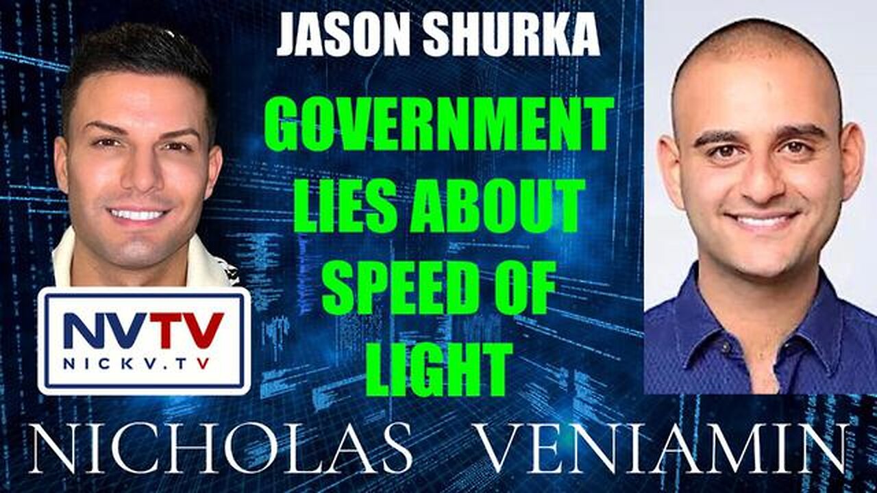 JASON SHURKA DISCUSSES GOVERNMENT LIES ABOUT SPEED OF LIGHT WITH NICHOLAS VENIAMIN