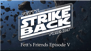 Fett's Friends Strike Back Episode V