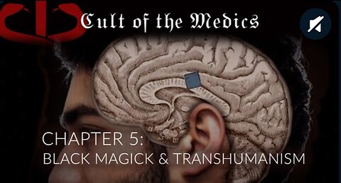 Cult Of The Medics - Chapter 5: BLACK MAGICK & TRANSHUMANISM