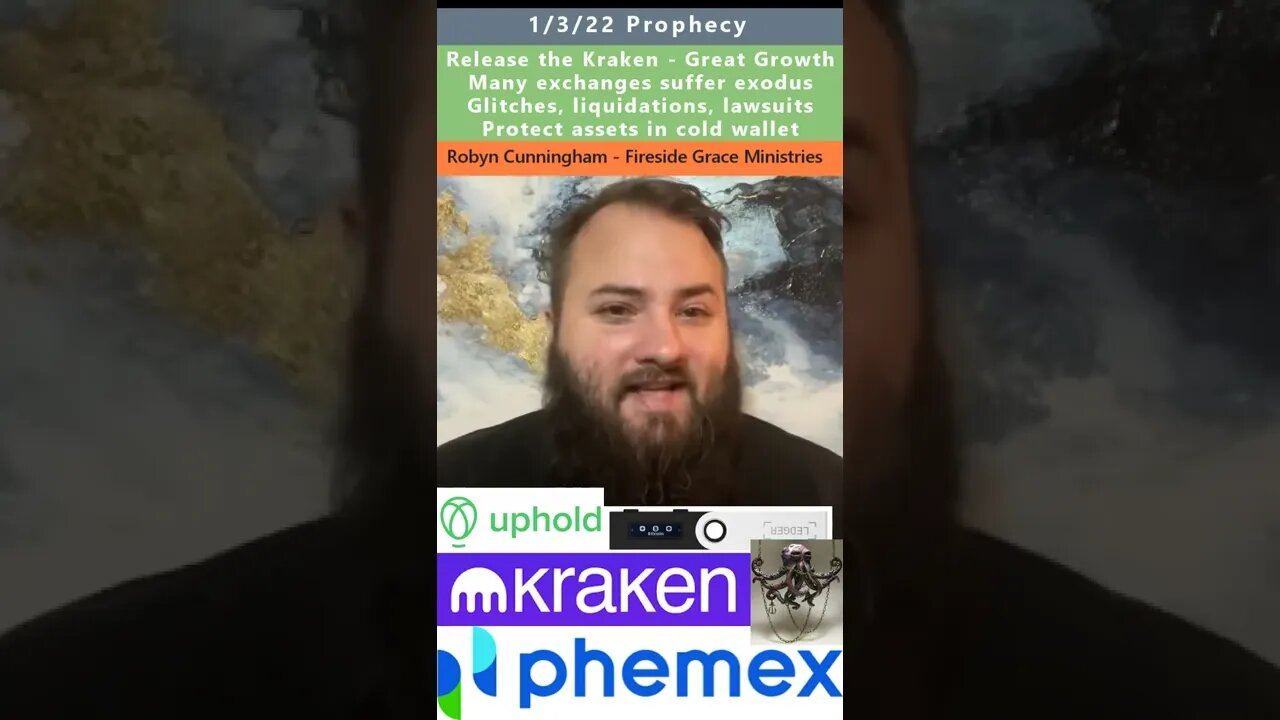 Kraken, Phemex, Uphold prophecy - Robyn Cunningham 1/3/22