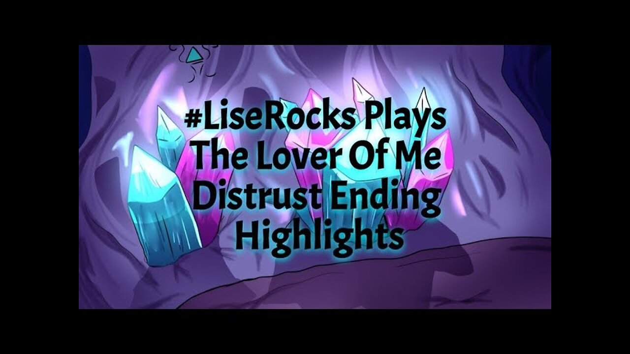 #LiseRocksPlays The Lover Of Me Distrust Ending Highlights