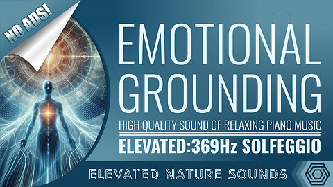 Emotional Grounding with 369 Hz Relaxing Piano Music NO ADS