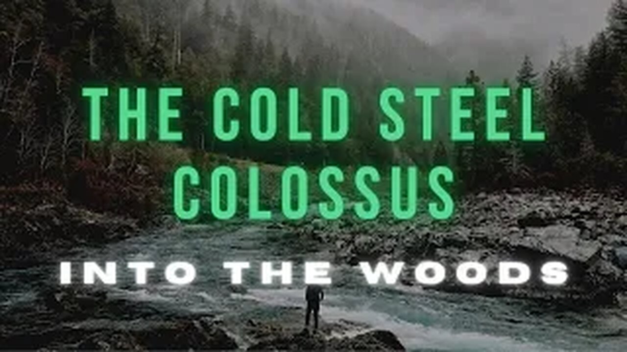 Into The Woods - The Cold Steel Colossus 2020!