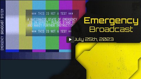 Emergency Broadcast - July 25th, 2023
