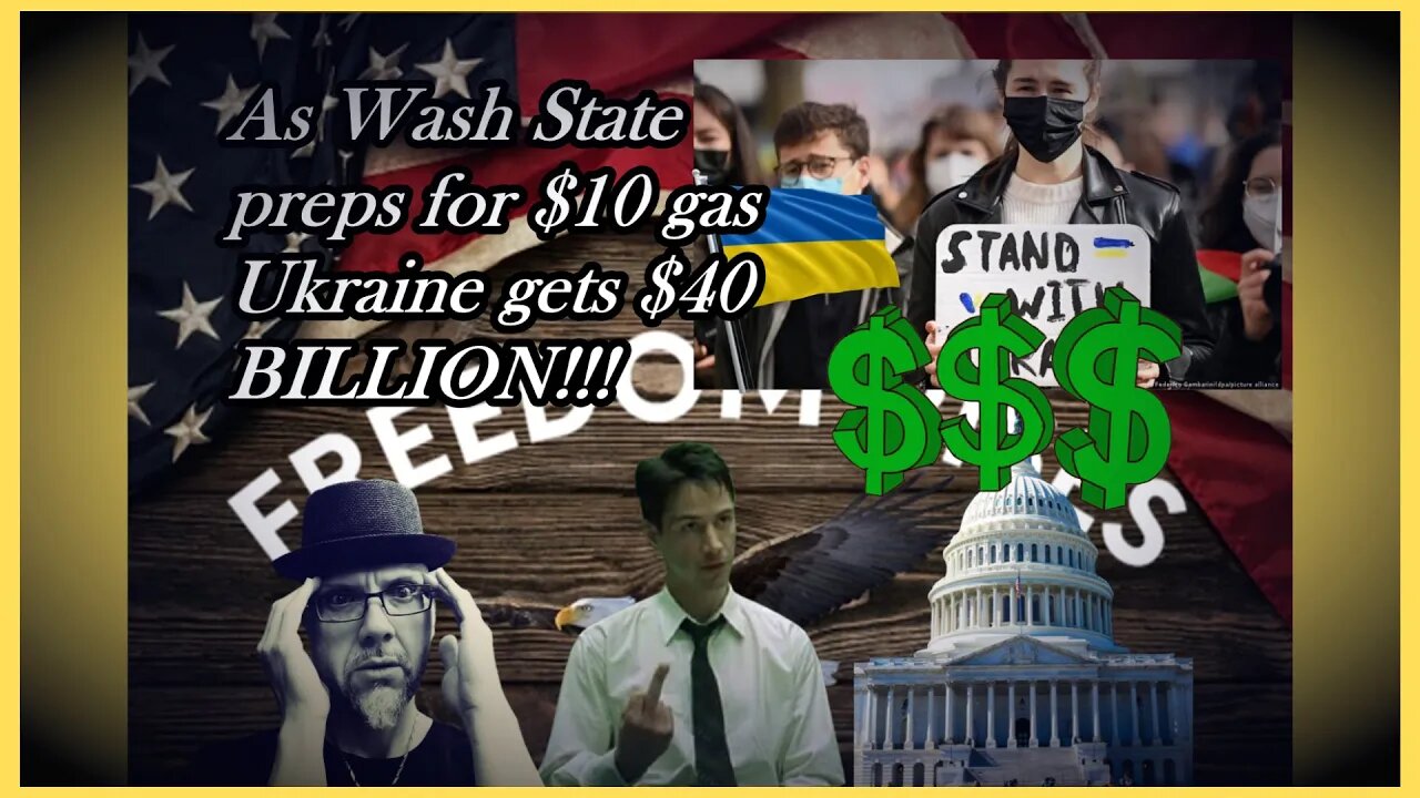 WN...$40 BILLION FOR UKRAINE AKA FU** AMERICA...