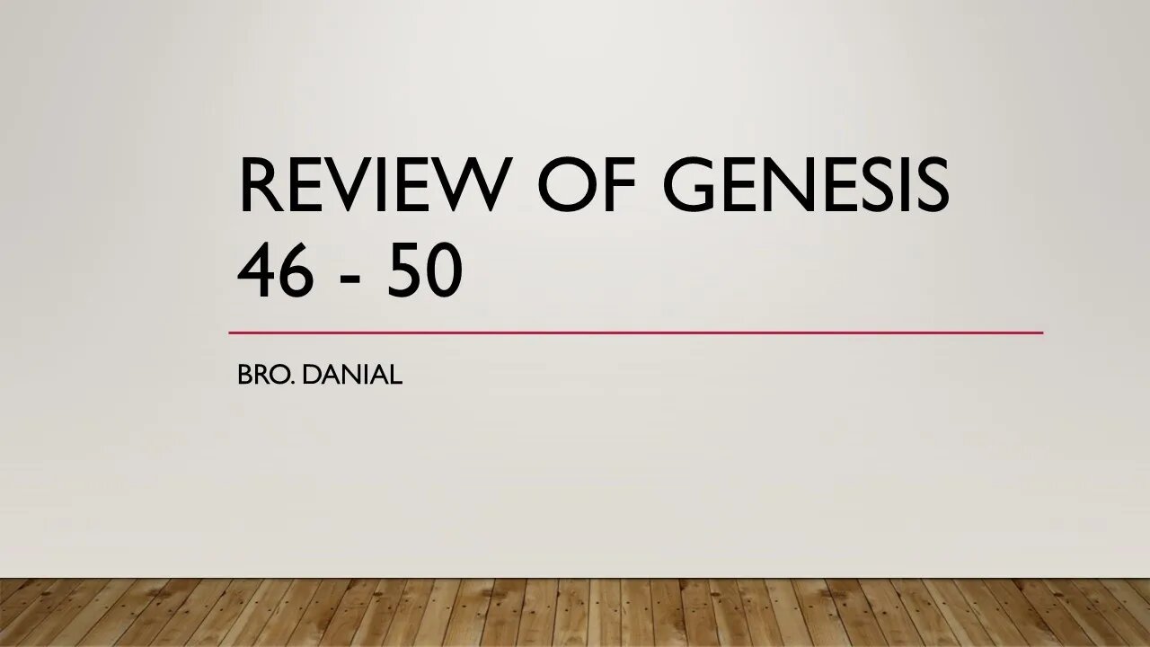 Review of Genesis 46 - 50