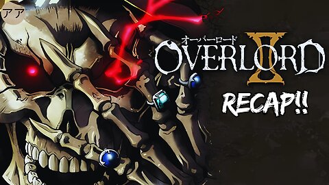 Overlord Season 2 Recap : Ainz Ooal Gown’s Path to Domination!