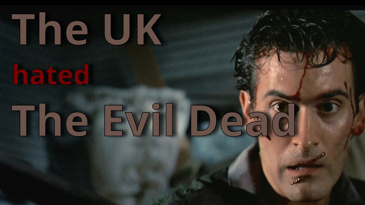 Why the UK Hate the Evil Dead