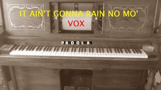 IT AIN'T GONNA RAIN NO MO' - VOX