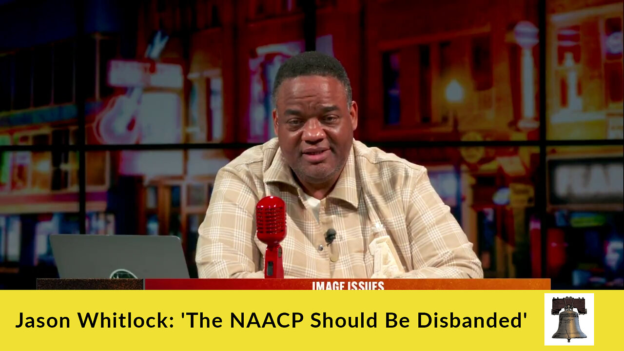 Jason Whitlock: 'The NAACP Should Be Disbanded'