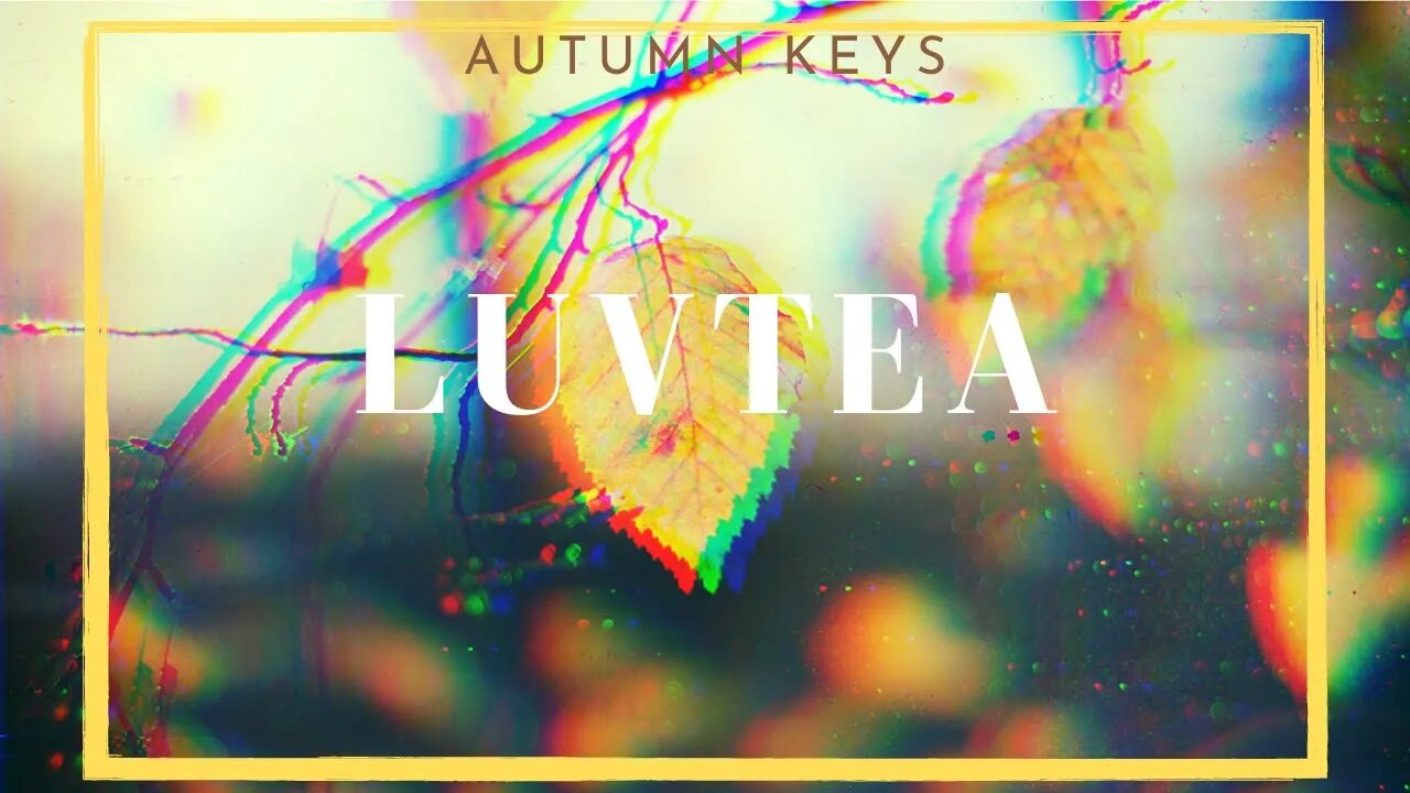 AUTUMN Keys 🍂 l u v t e a [no copyright music for vlog] Autumn Vibes